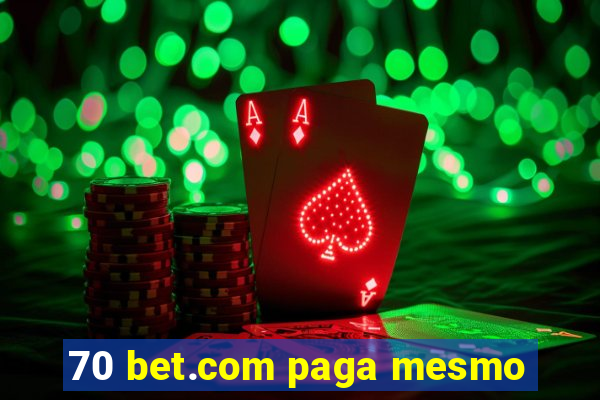 70 bet.com paga mesmo